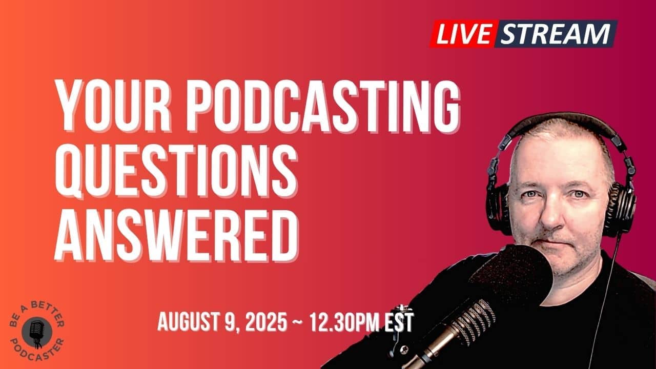Live Stream for Your Podcast Questions August 9th